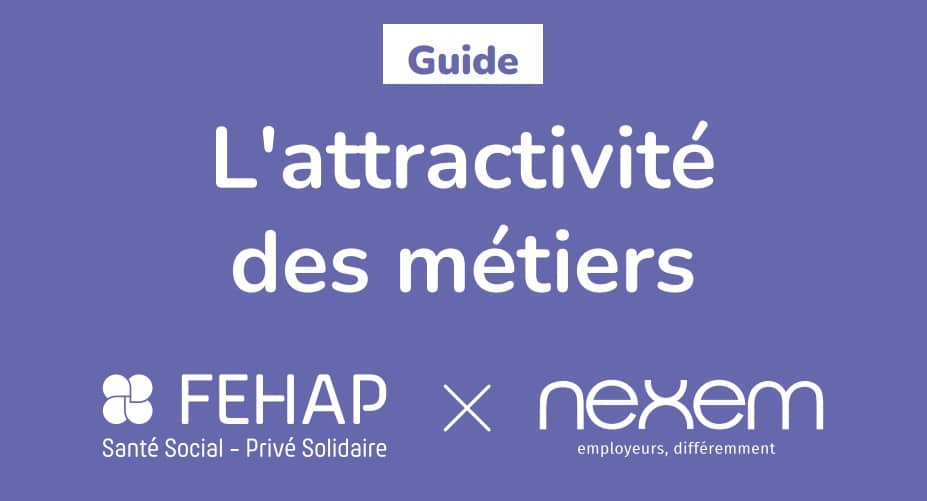 Un guide sur « L’attractivité des métiers » créé par Nexem et la FEHAP